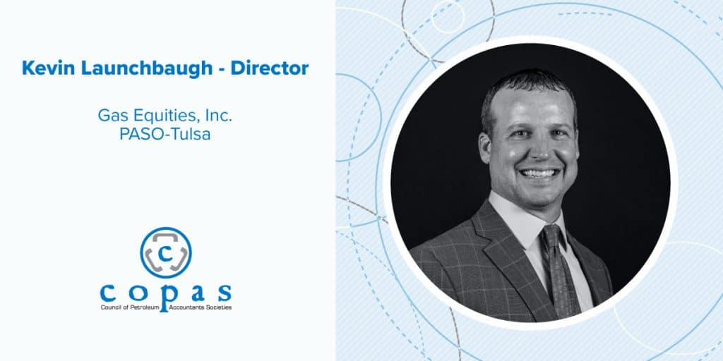 Meet Kevin Launchbaugh - COPAS Member Spotlights Kevin L FA Blog - Council of Petroleum Accountants Societies